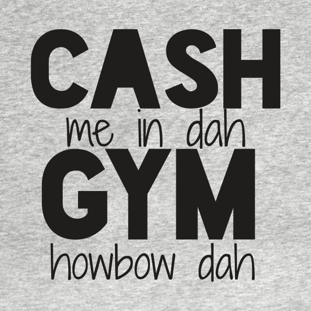 cash me in dah gym! by BrechtVdS